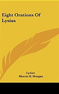 Eight Orations of Lysias (Hardcover)