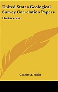 United States Geological Survey Correlation Papers: Cretaceous (Hardcover)