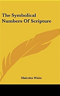 The Symbolical Numbers of Scripture (Hardcover)