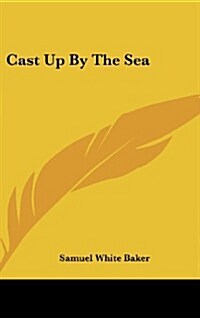 Cast Up by the Sea (Hardcover)