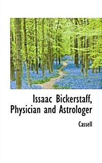 Issaac Bickerstaff, Physician and Astrologer (Paperback)