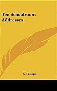Ten Schoolroom Addresses (Hardcover)