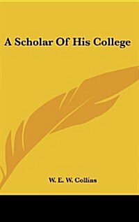 A Scholar of His College (Hardcover)