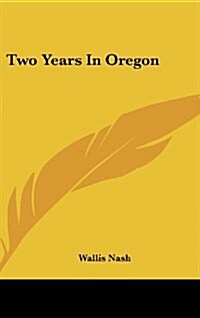 Two Years in Oregon (Hardcover)