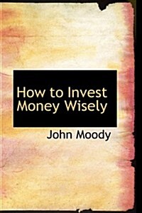 How to Invest Money Wisely (Paperback)