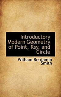 Introductory Modern Geometry of Point, Rsy, and Circle (Paperback)