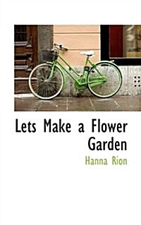 Lets Make a Flower Garden (Paperback)