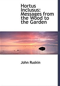Hortus Inclusus: Messages from the Wood to the Garden (Large Print Edition) (Hardcover)