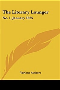 The Literary Lounger: No. 1, January 1825 (Paperback)