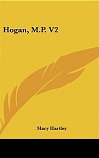 Hogan, M.P. V2 (Hardcover)