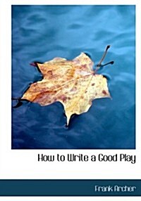 How to Write a Good Play (Hardcover, Large Print)