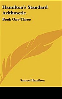 Hamiltons Standard Arithmetic: Book One-Three (Hardcover)