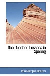 One Hundred Lessons in Spelling (Hardcover)