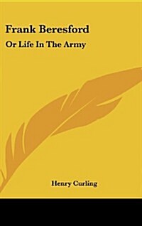 Frank Beresford: Or Life in the Army (Hardcover)