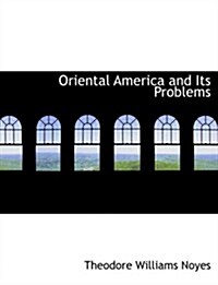 Oriental America and Its Problems (Hardcover, Large Print)
