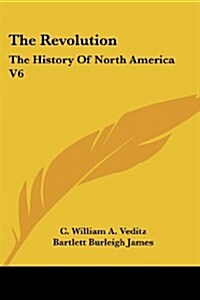 The Revolution: The History of North America V6 (Paperback)
