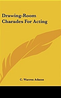 Drawing-Room Charades for Acting (Hardcover)