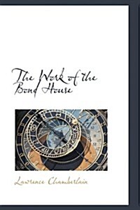 The Work of the Bond House (Paperback)