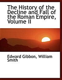 The History of the Decline and Fall of the Roman Empire, Volume II (Paperback)