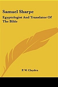 Samuel Sharpe: Egyptologist and Translator of the Bible (Paperback)