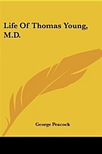 Life of Thomas Young, M.D. (Paperback)