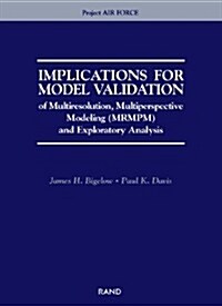 Implications for Model Validation of Multiresolution, Multiperspective Modeling {mrmpm} and Exploratory Analysis (Paperback)