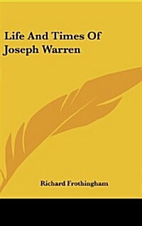 Life and Times of Joseph Warren (Hardcover)