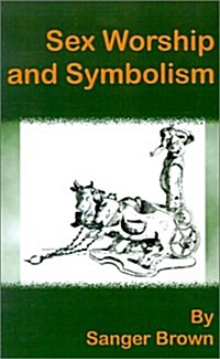 Sex Worship and Symbolism (Paperback)