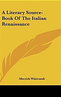 A Literary Source-Book of the Italian Renaissance (Hardcover)