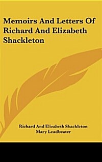 Memoirs and Letters of Richard and Elizabeth Shackleton (Hardcover)