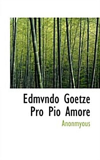 Edmvndo Goetze Pro Pio Amore (Paperback)