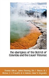 The Aborigines of the District of Columbia and the Lower Potomac (Paperback)
