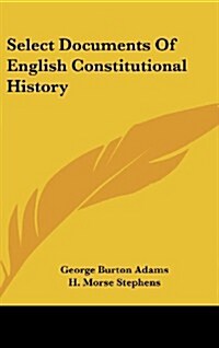 Select Documents of English Constitutional History (Hardcover)