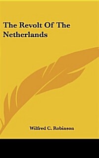 The Revolt of the Netherlands (Hardcover)