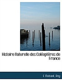 Histoire Naturelle Des Col Opt Res de France (Paperback)