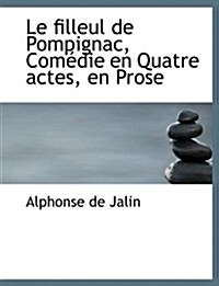 Le Filleul de Pompignac, Comedie En Quatre Actes, En Prose (Paperback)