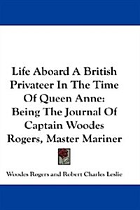 Life Aboard a British Privateer in the Time of Queen Anne (Hardcover)