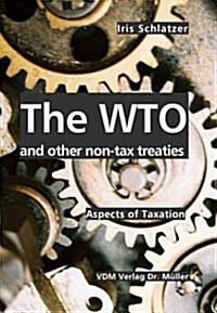 The WTO and other non-tax treaties: Aspects of Taxation (Paperback)