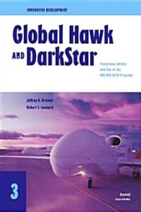 Innovative Development: Global Hawk and Darkstar- Transitions Within and Out of the Hae Uav Actd Program (2002) (Paperback)
