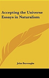 Accepting the Universe Essays in Naturalism (Hardcover)