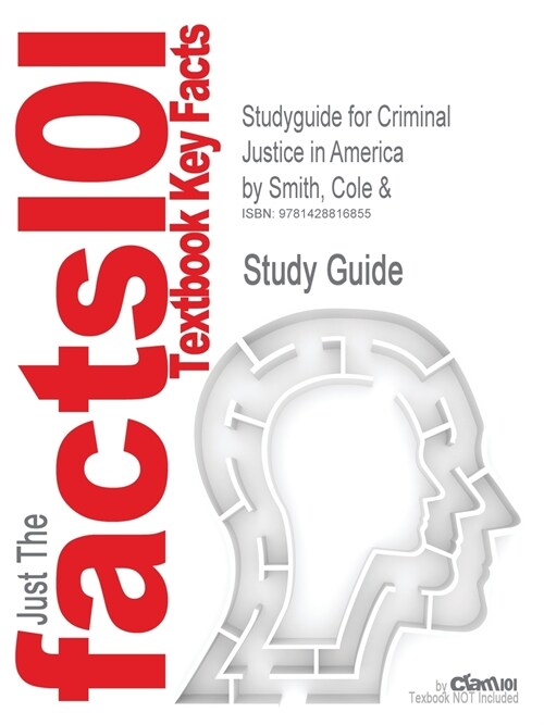 Studyguide for Criminal Justice in America by Smith, Cole &, ISBN 9780534629656 (Paperback)