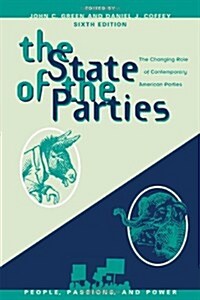 The State of the Parties: The Changing Role of Contemporary American Parties (Hardcover, 6)