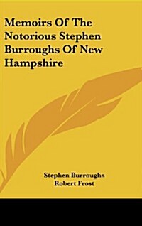 Memoirs of the Notorious Stephen Burroughs of New Hampshire (Hardcover)