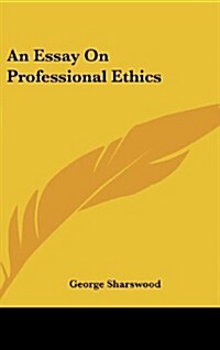 An Essay on Professional Ethics (Hardcover)