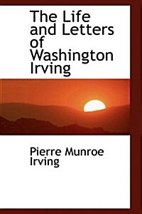 The Life and Letters of Washington Irving (Hardcover)