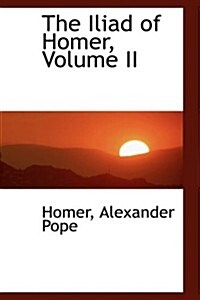 The Iliad of Homer, Volume II (Paperback)