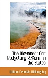 The Movement for Budgetary Reform in the States (Hardcover)