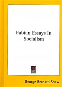 Fabian Essays in Socialism (Hardcover)