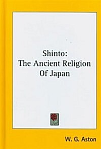 Shinto: The Ancient Religion of Japan (Hardcover)
