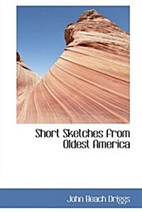 Short Sketches from Oldest America (Hardcover)